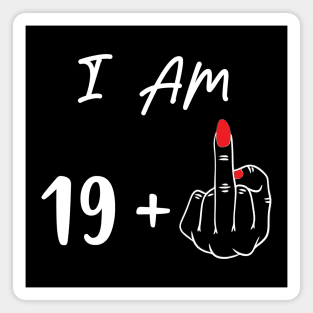 I Am 19 Plus 1 Middle Finger For A 20th Birthday Gift Magnet